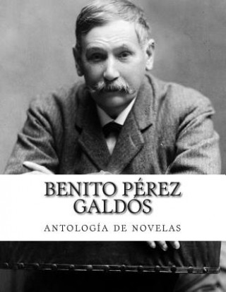 Książka Benito Pérez Galdós, antología de novelas Benito Perez Galdos