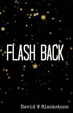 Книга Flash Back: collected stories 2009-2011 MR David W Blackstone