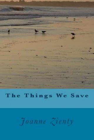 Knjiga The Things We Save (Large Print) Joanne Zienty