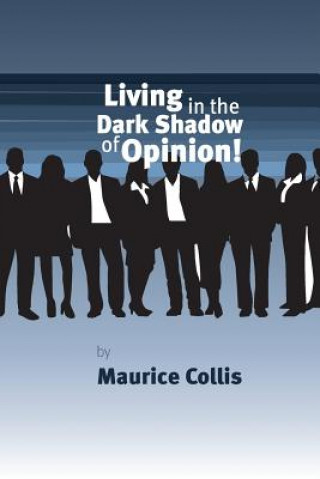 Kniha Living in the Dark Shadow of Opinion Maurice Collis