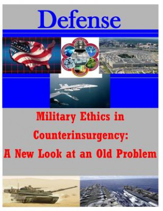 Książka Military Ethics in Counterinsurgency: A New Look at an Old Problem U S Army Command and General Staff Coll