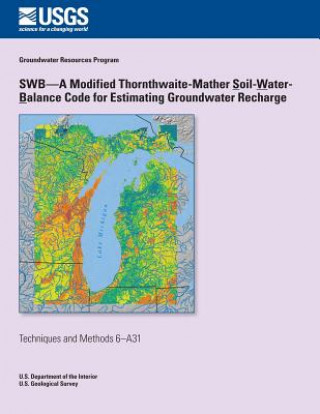 Könyv SWB?A Modified Thornthwaite-Mather Soil-Water-Balance Code for Estimating Groundwater Recharge Groundwater Resources Program