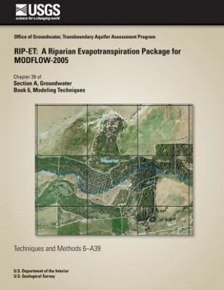 Könyv Rip-Et: A Riaparian Evapotranspiration Package for MODFLOW-2005 Thomas Maddock