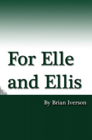 Könyv For Elle and Ellis Brian Iverson