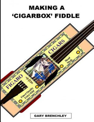 Carte Making a Cigarbox Fiddle Gary Brenchley