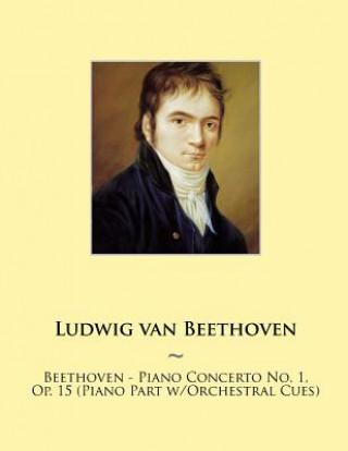 Carte Beethoven - Piano Concerto No. 1, Op. 15 (Piano Part w/Orchestral Cues) Ludwig van Beethoven