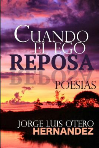 Βιβλίο Cuando el Ego Reposa Jorge Luis Otero Hernandez