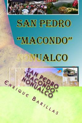 Kniha San Pedro "Macondo" Nonualco: Monografía de la ciudad de San Pedro Nonualco, La Paz, El Salvador Enrique Barillas