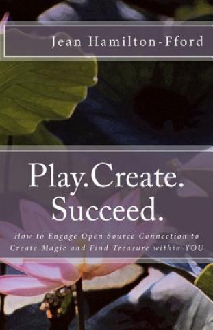 Knjiga Play.Create.Succeed. Jean Hamilton-Fford