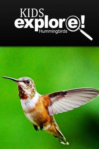 Carte Hummingbirds - Kids Explore: Animal books nonfiction - books ages 5-6 Kids Explore!
