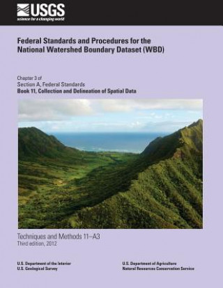 Kniha Federal Standards and Procedures for the National Watershed Boundary Dataset (WBD) U S Department of Agriculture