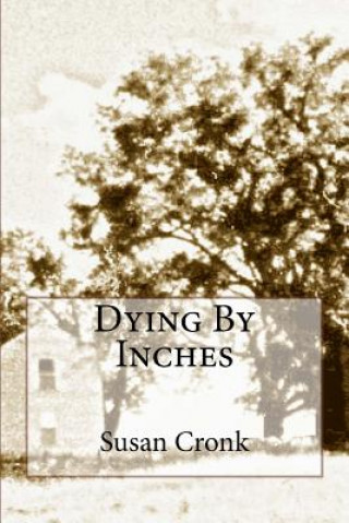 Książka Dying By Inches Susan R Cronk