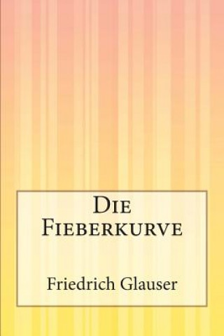 Книга Die Fieberkurve Friedrich Glauser