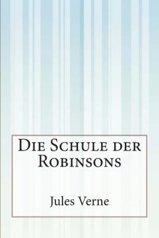 Kniha Die Schule der Robinsons Jules Verne