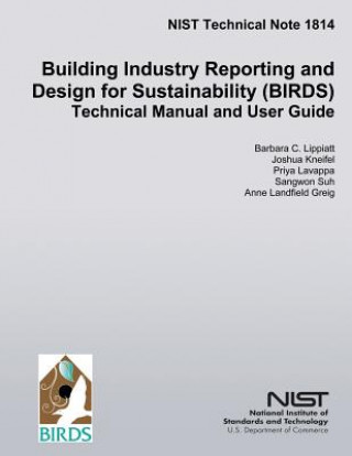 Kniha Building Industry Reporting and Design for Sustainability (BIRDS): Technical Manual and User Guide Barbara C Lippiatt