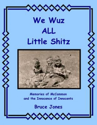 Kniha We Wuz ALL Little Shitz - Memories of McCammon and the Innocence of Innocents Bruce Jones