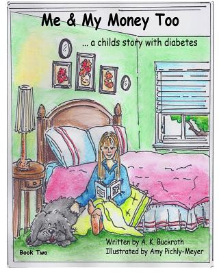 Knjiga Me and My Money Too...a childs story with Diabetes A K Buckroth