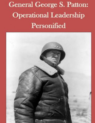Kniha General George S. Patton: Operational Leadership Personified Joint Military Operations Department Nav
