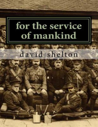 Книга for the service of mankind: Brighton division st john ambulance 1915-2015 MR David J Shelton