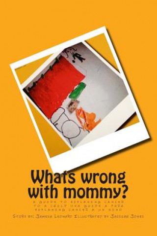 Boek Whats Wrong with Mommy?: A Guide to Explaning Cancer to a Child; una guide a para explaning cancer a un nino Jameka Leonard