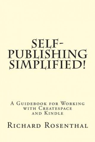 Libro Self-Publishing Simplified!: A Guidebook for Working with CreateSpace and Kindle Richard P Rosenthal