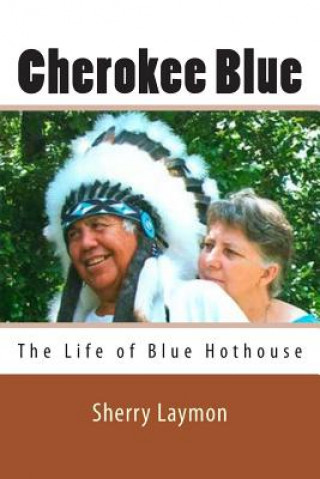 Buch Cherokee Blue: The Biography of Blue Hothouse Sherry Laymon