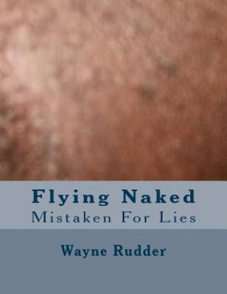 Kniha Flying Naked: Mistaken For Lies Wayne Ricky-Elson Rudder