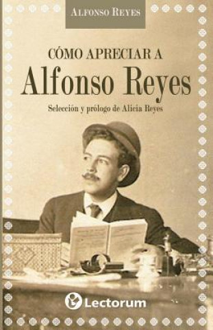 Kniha Como apreciar a Alfonso Reyes Alfonso Reyes