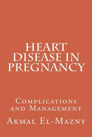 Könyv Heart Disease in Pregnancy Akmal El-Mazny