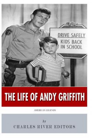 Książka American Legends: The Life of Andy Griffith Charles River Editors