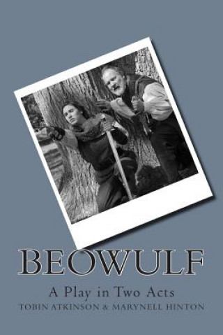 Könyv Beowulf: A Play in Two Acts Tobin Atkinson