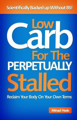 Boek Low Carb for The Perpetually Stalled Mirsad Hasic
