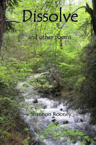 Carte Dissolve: And Other Poems Shannon Rooney