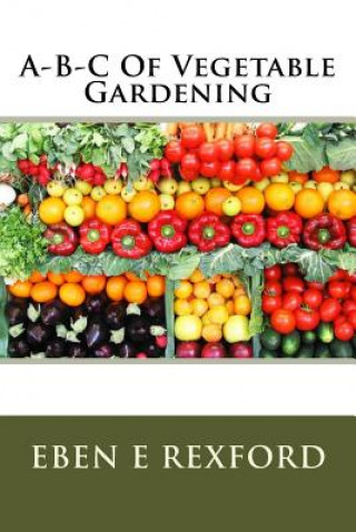 Carte A-B-C Of Vegetable Gardening MR Eben E Rexford
