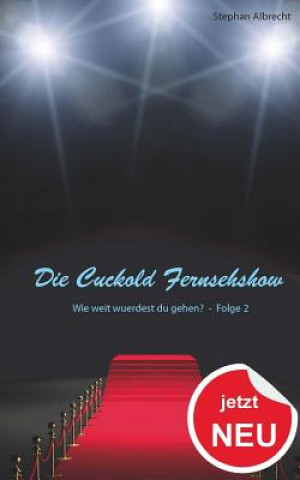 Carte Die Cuckold Fernsehshow - Wie weit wuerdest du gehen?: Folge 2 Stephan Albrecht