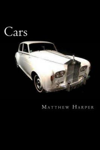 Knjiga Cars: A Fascinating Book Containing Car Facts, Trivia, Images & Memory Recall Quiz: Suitable for Adults & Children Matthew Harper