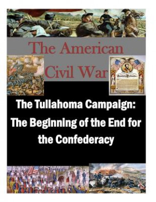 Buch The Tullahoma Campaign: The Beginning of the End for the Confederacy Usmc Command and Staff College