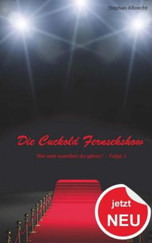 Carte Die Cuckold Fernsehshow - Wie weit wuerdest du gehen?: Folge 3 Stephan Albrecht
