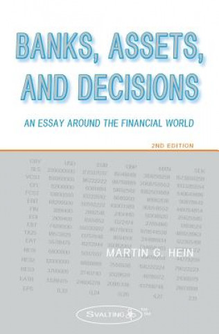 Könyv Banks, Assets, and Decisions (2nd Edition): An Essay around the Financial World Martin G Hein