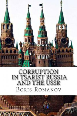 Book Corruption in Tsarist Russia and the USSR: Soviet myths and historical reality Boris Romanov