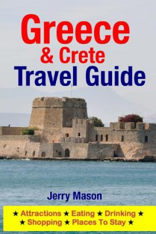 Könyv Greece & Crete Travel Guide: Attractions, Eating, Drinking, Shopping & Places To Stay Jerry Mason