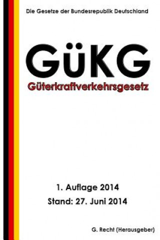 Könyv Güterkraftverkehrsgesetz (GüKG) G Recht