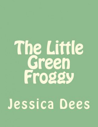 Книга The Little Green Froggy Jessica Dees