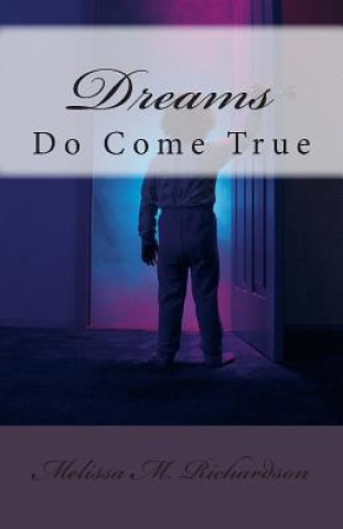 Книга Dreams Do Come True Melissa M Richardson