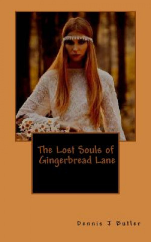 Carte The Lost Souls of Gingerbread Lane: A Paranormal Odyssey Dennis J Butler