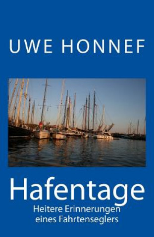 Książka Hafentage: Heitere Erinnerungen eines Fahrtenseglers Uwe Honnef