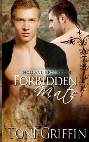 Книга Forbidden Mate: Holland Brothers 4 Toni Griffin