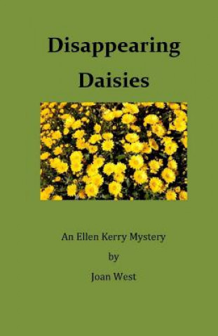 Kniha Disappearing Daisies: An Ellen Kerry Mystery Joan West