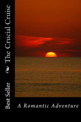 Knjiga The Crucial Cruise: A Romantic Adventure Alice E Tidwell