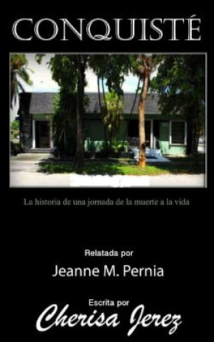 Kniha Conquiste: La historia de una jornada de la muerte a la vida Cherisa I Jerez